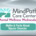 Mental Wellness with Mind Path: Myths & Facts About Bipolar Disorder
