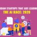 10 Indian Startups That Are Leading The AI Race: 2020